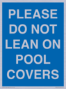 please-do-not-lean-on-pool-covers--blue-background-white-text~